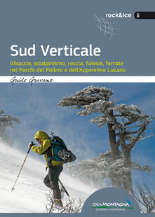 Sud verticale. Ghiaccio, scialpinismo, roccia, falesie, ferrate nei Parchi del Pollino e dellAppennino Lucano.pdf