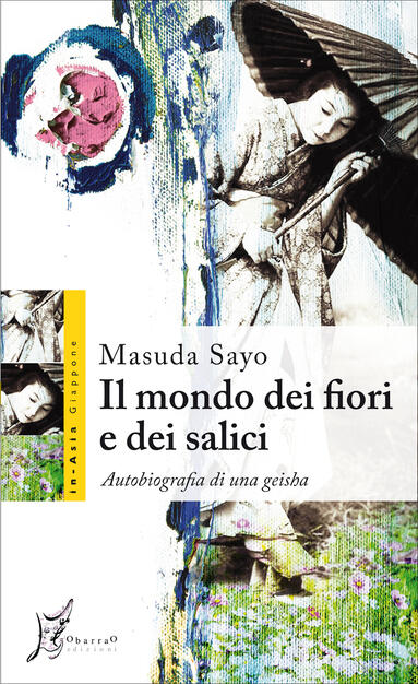 Il Mondo Dei Fiori E Dei Salici Autobiografia Di Una Geisha Sayo Masuda Ebook Epub Con Light Drm Ibs