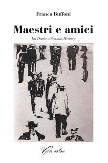 Maestri e amici. Da Dante a Seamus Heaney.pdf