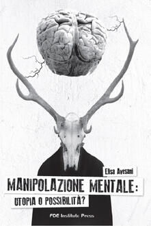 Manipolazione mentale. Utopia o possibilità?.pdf