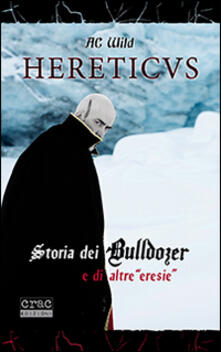Hereticus. Storia dei Bulldozer e di altre «eresie».pdf