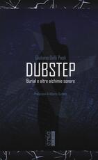 Libro Dubstep. Burial e altre alchimie sonore Giuliano Delli Paoli