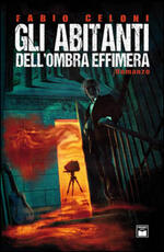 Libro Gli abitanti dell'ombra effimera Fabio Celoni