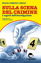 Libro Sulla scena del crimine. I segreti dell'investigazione Biagio Fabrizio Carillo
