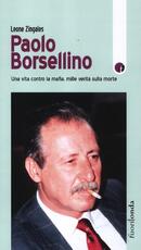 Libro Paolo Borsellino. Una vita contro la mafia, mille verità sulla morte Leone Zingales