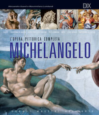 Libro Michelangelo. L'opera pittorica completa Alessandro Guasti Massimiliano Lombardi