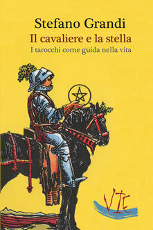 Il cavaliere e la stella. I tarocchi come guida nella viita.pdf