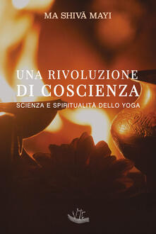 Una rivoluzione di coscienza. Scienza e spiritualità dello yoga. Ediz. illustrata.pdf