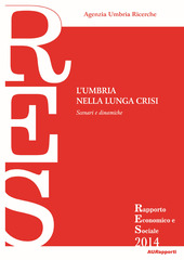 Copertina  L'Umbria nella lunga crisi: scenari e dinamiche, rapporto economico e sociale 2014