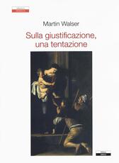 Libro Sulla giustificazione, una tentazione Martin Walser