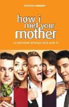 How I Met Your Mother. La narrazione al tempo delle serie tv.pdf