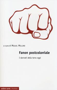 Fanon postcoloniale. I dannati della terra oggi.pdf