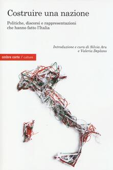 Costruire una nazione. Politiche, discorsi e rappresentazioni che hanno fatto lItalia.pdf