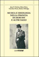 Libro Musica e ideologia nella Francia di Debussy e altri saggi