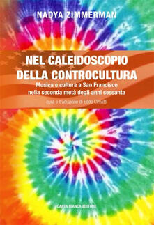 Nel caleidoscopio della controcultura. Musica e cultura a San Francisco nella seconda metà degli anni sessanta.pdf