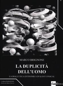 La duplicità delluomo. La dialettica antinomica in Kant e Pascal.pdf