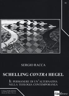 Schelling «contra» Hegel. Il permanere di unalternativa nella teologia contemporanea.pdf