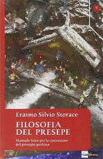 Libro Filosofia del presepe. Manuale laico per la costruzione del presepio perfetto Erasmo Silvio Storace