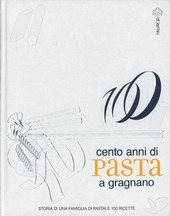 Cover  100 anni di pasta a Gragnano : storia di una famiglia di pastai e cento ricette