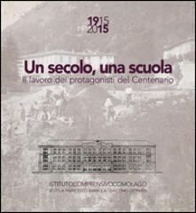 Un secolo, una scuola. 1915 2015 il lavoro dei protagonisti del centenario Scuola Francesco Baracca e Giacomo Leopardi Como.pdf