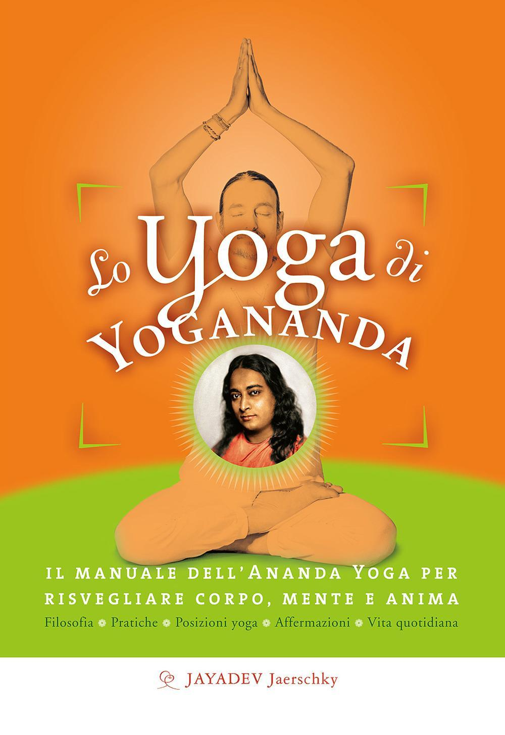 Image of Lo yoga di Yogananda. Il manuale dell'Ananda Yoga per risvegliare corpo, mente e anima