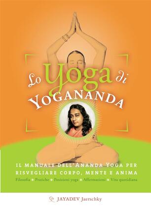 Lo Yoga Di Yogananda Il Manuale Dell Ananda Yoga Per Risvegliare Corpo Mente E Anima Jaerschky Jayadev Ebook Epub Con Light Drm Ibs