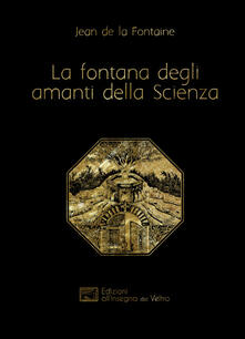 La fontana degli amanti della Scienza. Ediz. francese e italiana.pdf