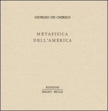 Libro Metafisica dell'America Andrea De Chirico