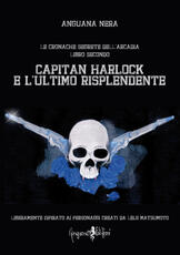 Libro Capitan Harlock e l'ultimo risplendente. Le cronache segrete dell'Arcadia. Vol. 2 Anguana Nera