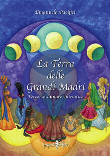 La terra delle grandi madri. Percorso lunare iniziatico.pdf