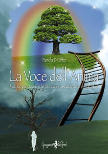 La voce dellanima. Metodo per curare le ferite interiori ascoltando le verità del Sé.pdf