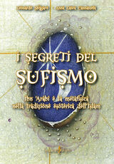 Libro I segreti del sufismo. Ibn 'Arabi e la metafisica nella tradizione esoterica dell'islam Leonardo Sfragaro Anna Laura Cannamela