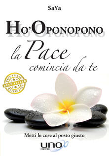 La pace comincia da te. Ho-oponopono metti le cose al posto giusto.pdf