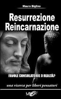Image of Resurrezione reincarnazione. Favole consolatorie o realtà?