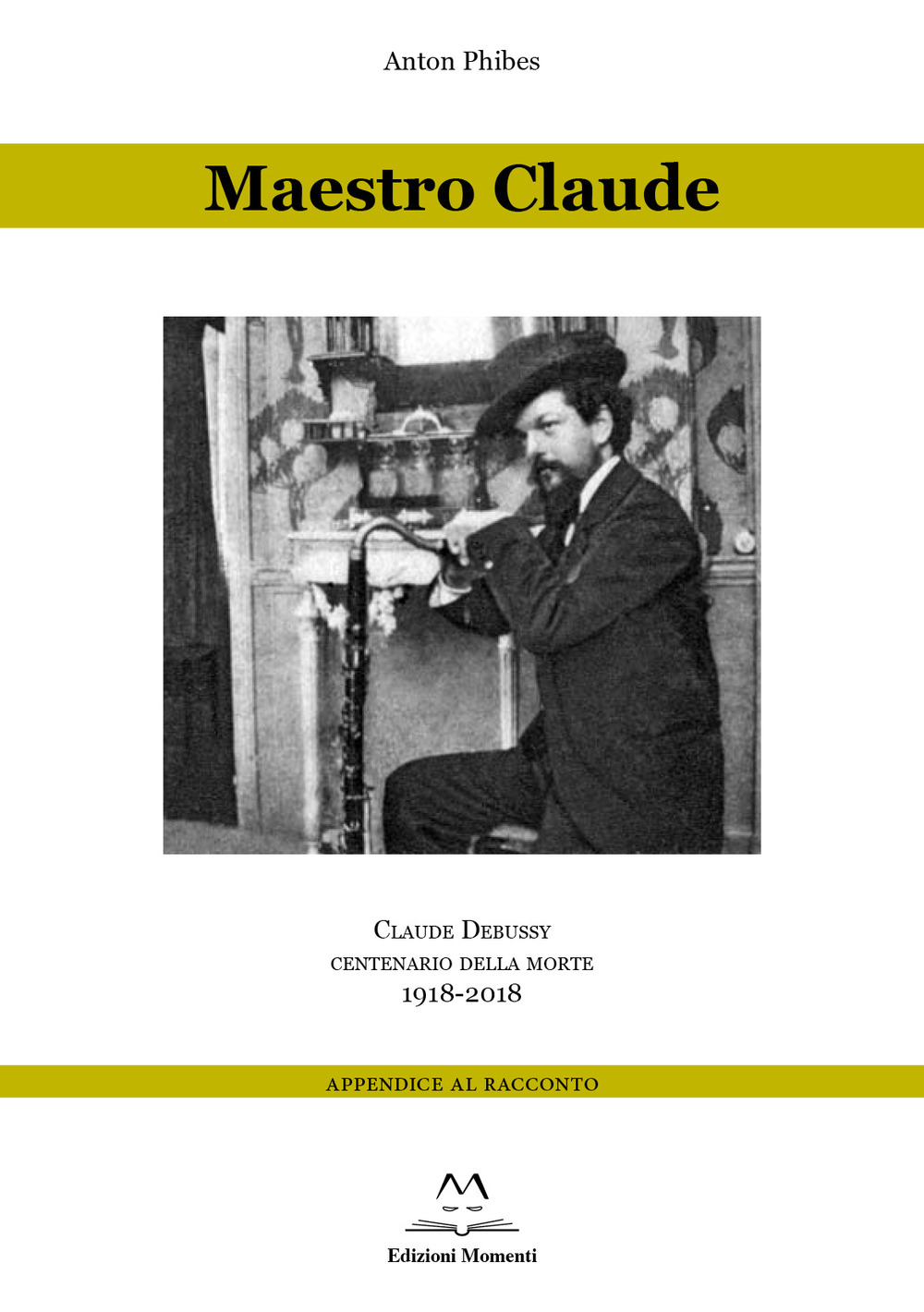 Image of Maestro Claude. Claude Debussy centenario della morte 1918-2018. Appendice al racconto