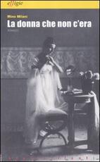 Libro La donna che non c'era Mino Milani