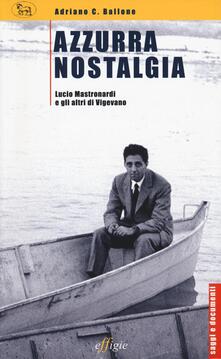 Azzurra nostalgia. Lucio Mastronardii e gli altri di Vigevano.pdf