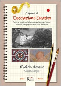 Image of Appunti di decorazione creativa. Guida al mondo della decorazione creativa d'interni attraverso consigli pratici e tecniche innovative