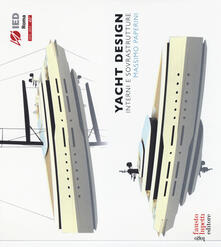 Yacht design. Interni e sovrastrutture. Ediz. italiana e inglese.pdf