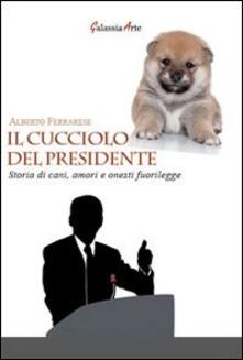 Il cucciolo del presidente. Storie di cani, amori e onesti fuorilegge.pdf