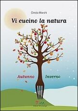 Libro Vi cucino la natura autunno-inverno Cinzia Marchi