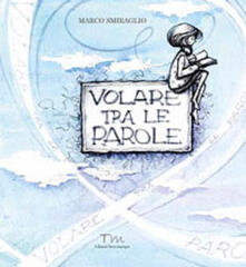 Volare tra le parole. Ediz. illustrata.pdf
