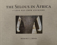 The selous in Africa. A long way from anywhere. Ediz. illustrata.pdf