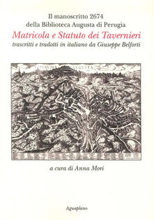 Il manoscritto 2674 della Biblioteca Augusta di Perugia. Matricola e Statuto dei Tavernieri trascritti e tradotti in italiano da Giuseppe Belforti.pdf
