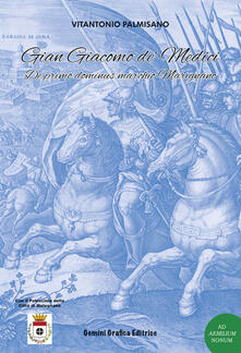 Gian Giacomo de Medici. De primo dominus marchio Marignano.pdf