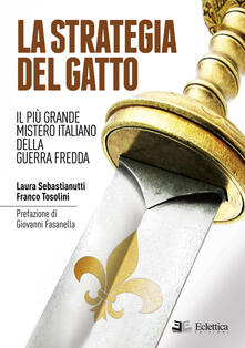 La strategia del gatto. Il più grande mistero italiano della guerra fredda.pdf