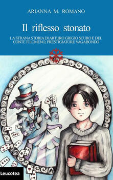 Il riflesso stonato. La strana storia di Arturo Grigio scuro e del conte Filomeno, prestigiatore vagabondo.pdf