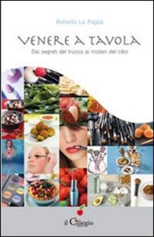 Venere a tavola. Dai segreti del trucco ai misteri del cibo.pdf