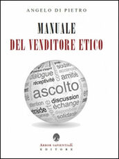 Libro Manuale del venditore etico Angelo Di Pietro