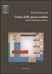 Critica della prassi assoluta. Analisi dellidealismo gentiliano.pdf
